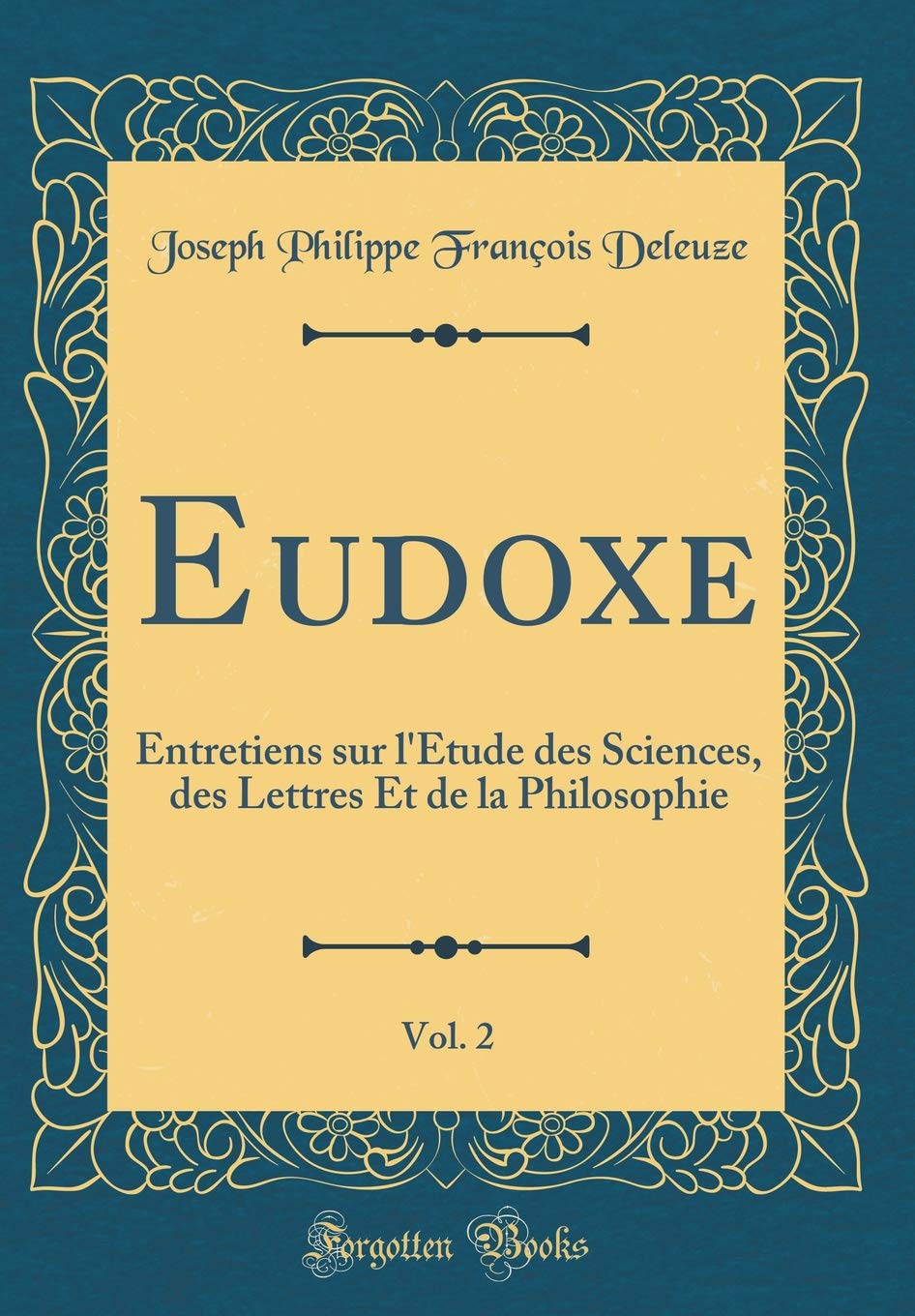 Eudoxe, Vol. 2: Entretiens sur l'Etude des Sciences, des Lettres Et de la Philosophie (Classic Reprint) Essays & Short Stories