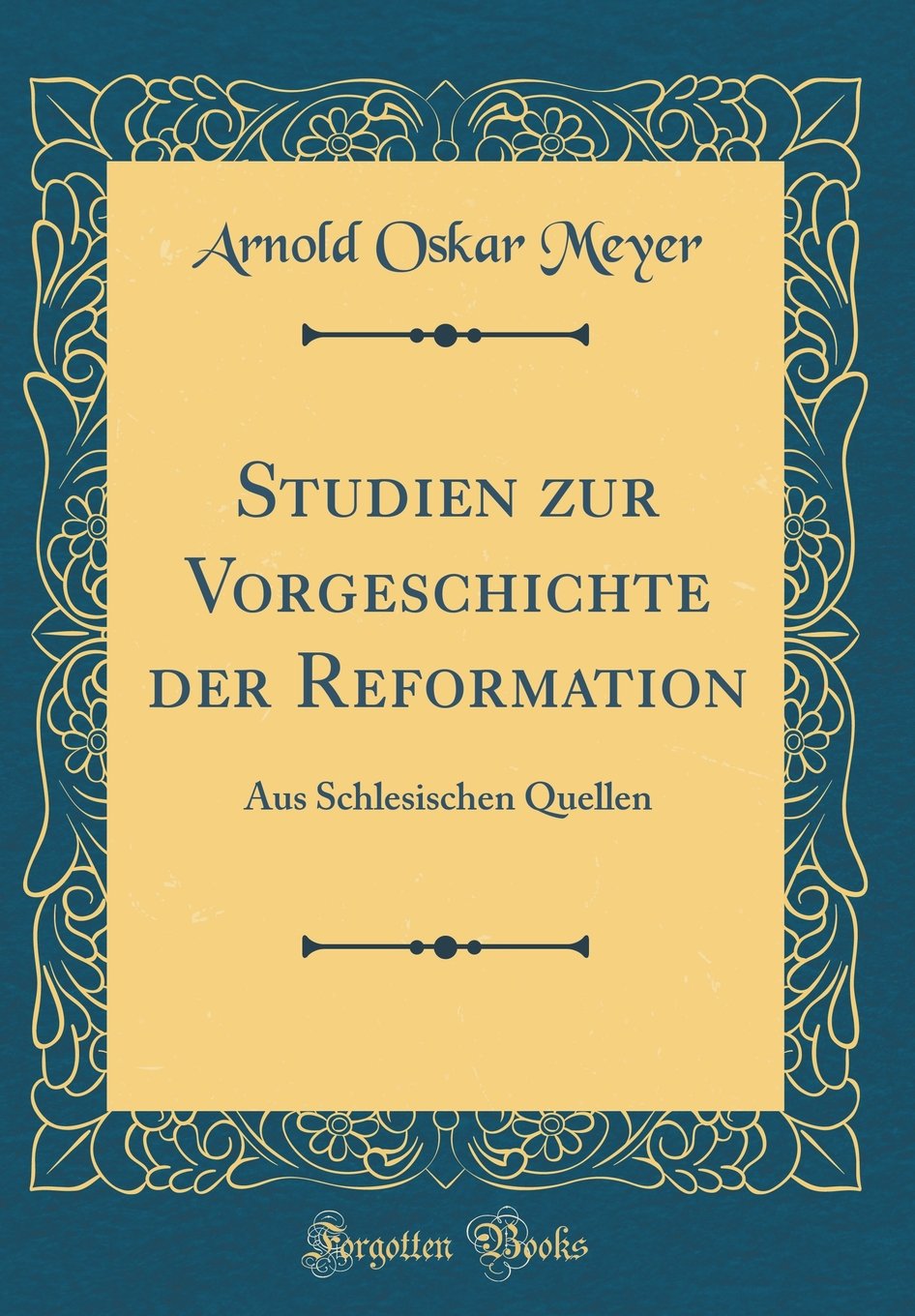 Studien zur Vorgeschichte der Reformation: Aus Schlesischen Quellen (Classic Reprint) Film, Art & Culture