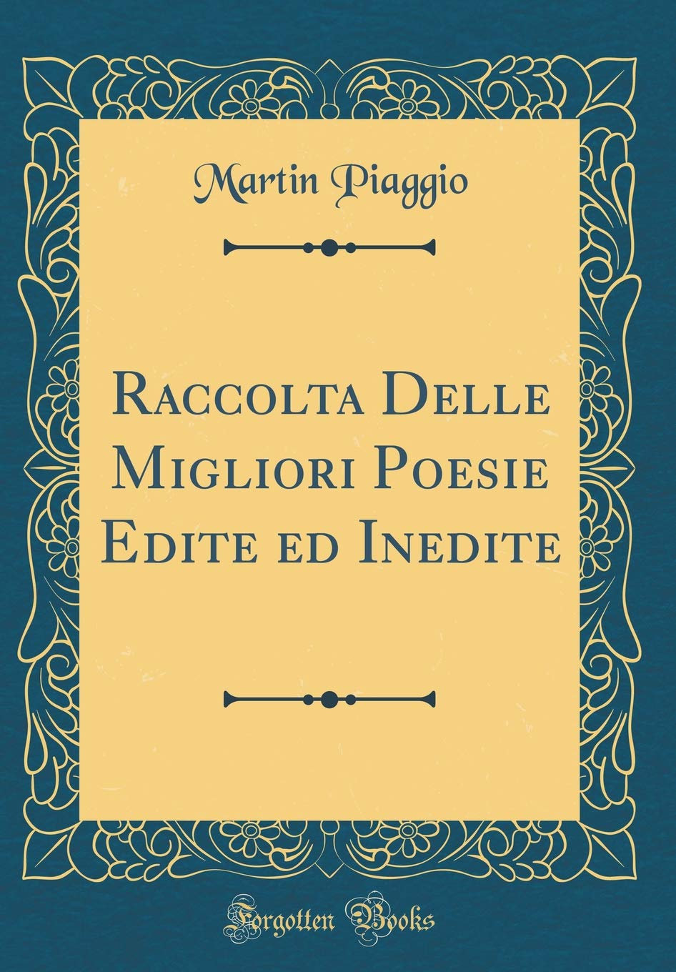 Raccolta Delle Migliori Poesie Edite ed Inedite (Classic Reprint) Books