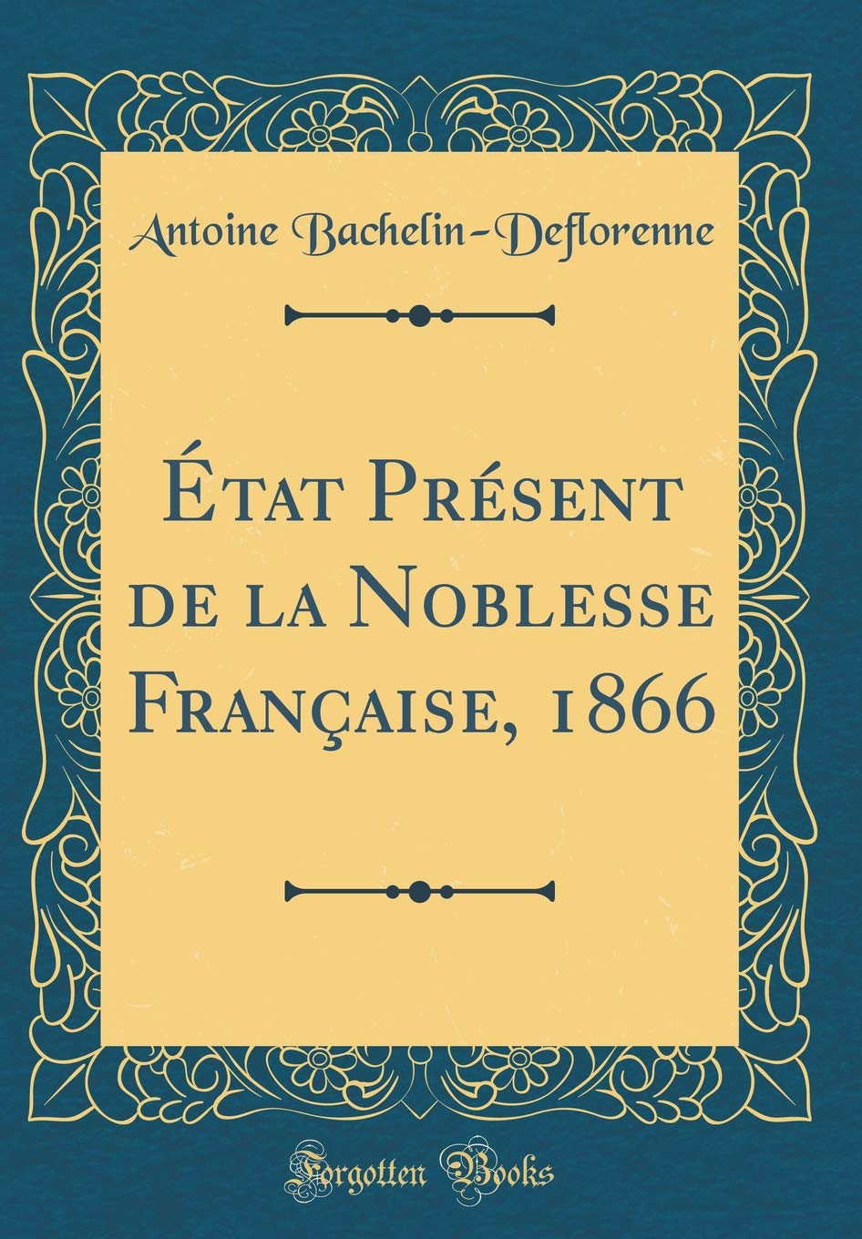 État Présent de la Noblesse Française, 1866 (Classic Reprint) Film, Art & Culture