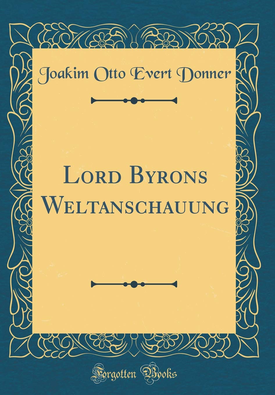 Lord Byrons Weltanschauung (Classic Reprint) Poetry