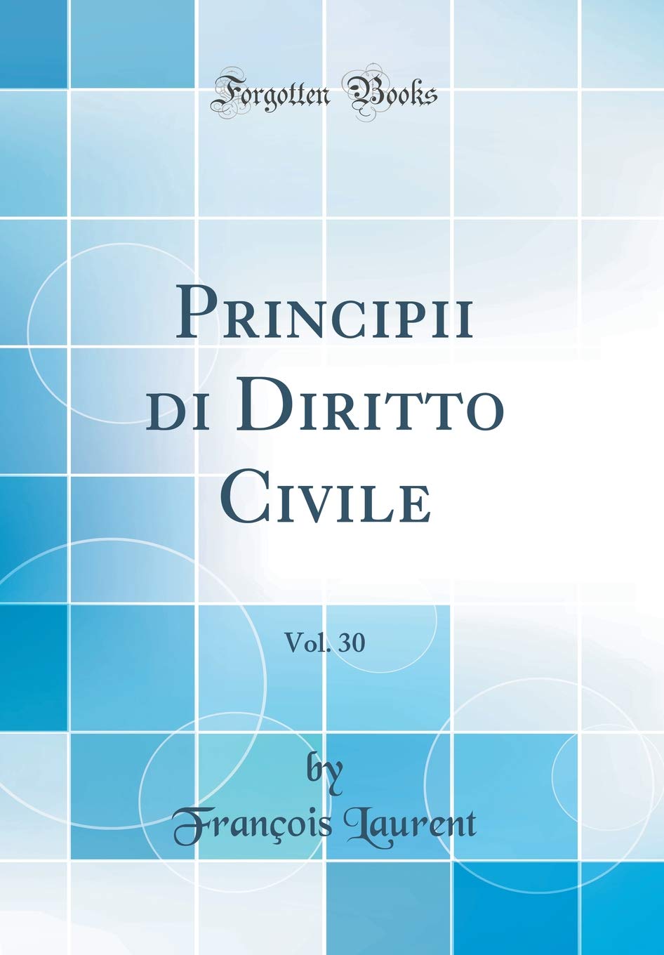 Principii di Diritto Civile, Vol. 30 (Classic Reprint) Law