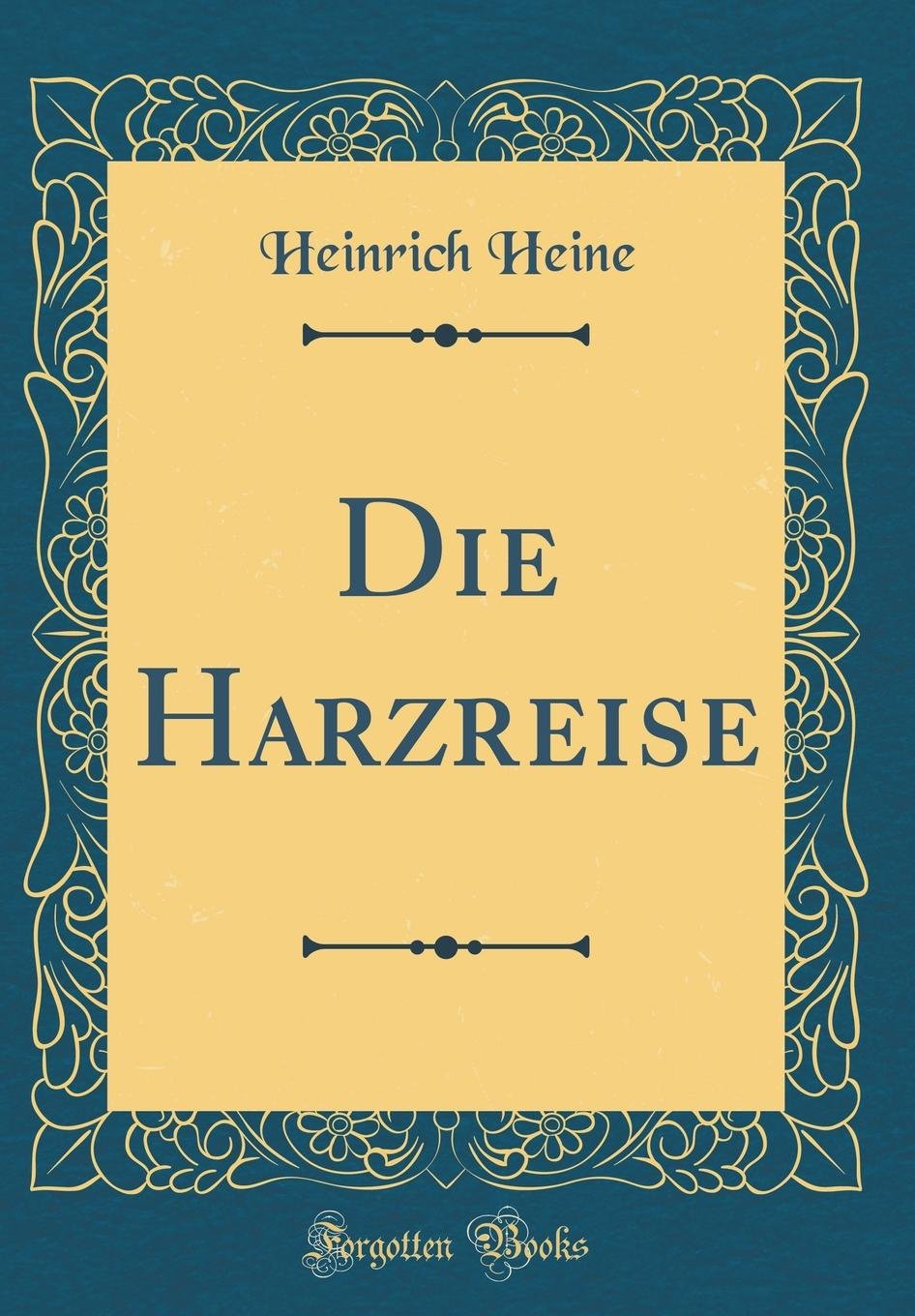 Die Harzreise (Classic Reprint) Film, Art & Culture