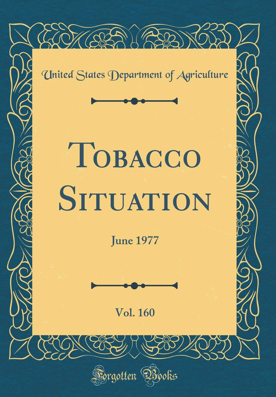 Tobacco Situation, Vol. 160: June 1977 (Classic Reprint) Business, Finance & Career