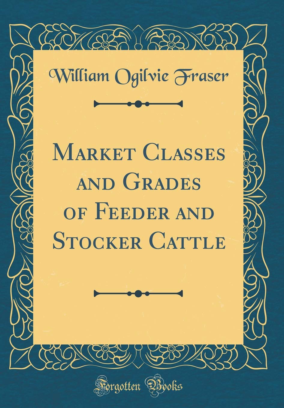 Market Classes and Grades of Feeder and Stocker Cattle (Classic Reprint) Pets