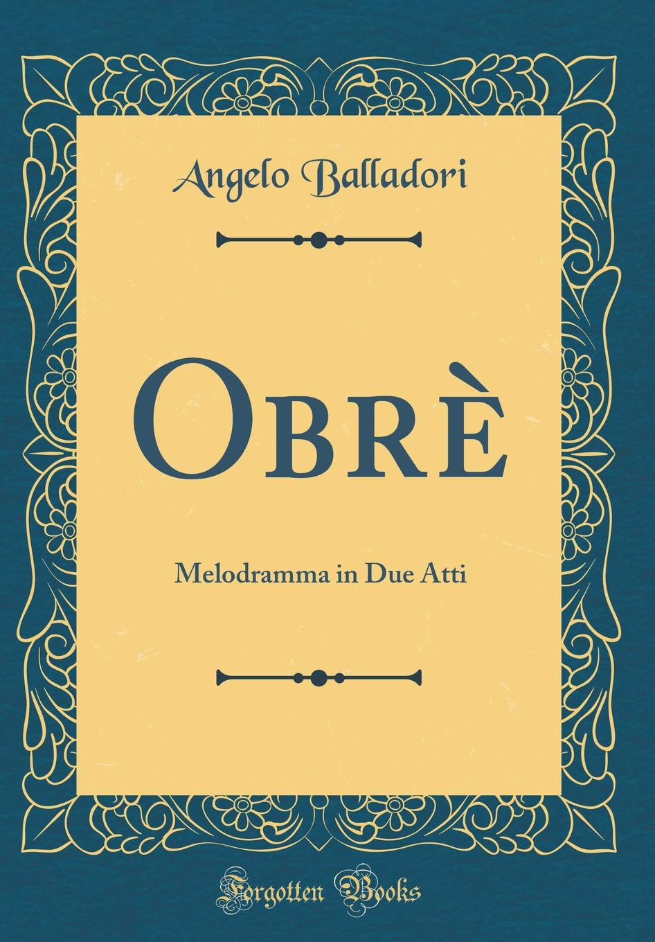 Obrè: Melodramma in Due Atti (Classic Reprint) Arts & Music