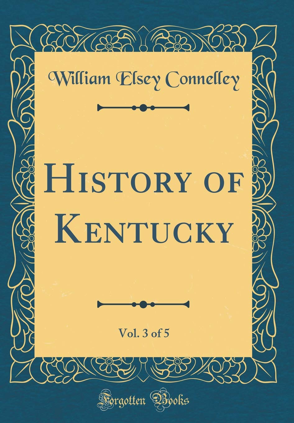 History of Kentucky, Vol. 3 of 5 (Classic Reprint) Film, Art & Culture