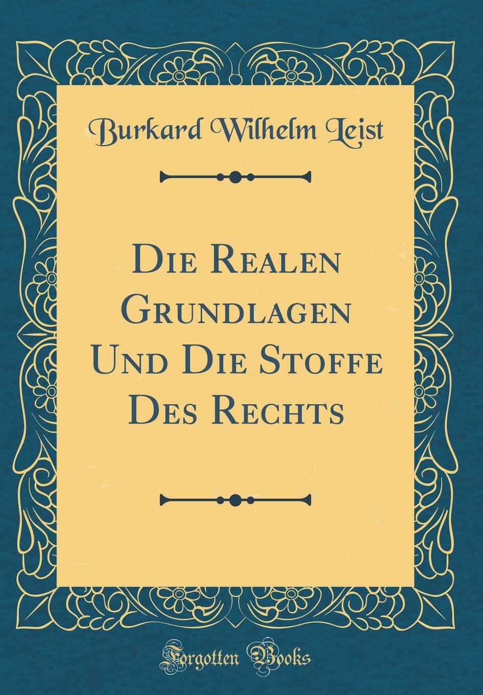 Die Realen Grundlagen Und Die Stoffe Des Rechts (Classic Reprint) Foreign Languages ​​& Dictionaries