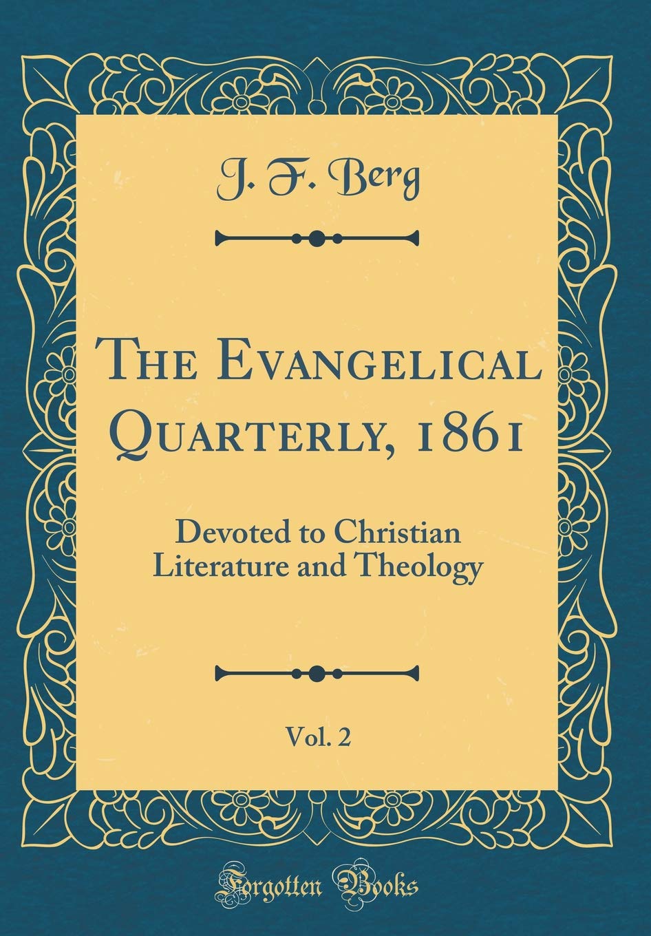 The Evangelical Quarterly, 1861, Vol. 2: Devoted to Christian Literature and Theology (Classic Reprint) Film, Art & Culture
