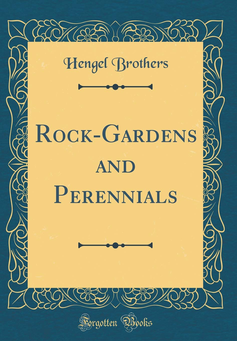 Rock-Gardens and Perennials (Classic Reprint) Garden & Plants