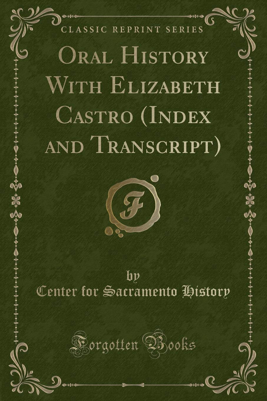 Oral History With Elizabeth Castro (Index and Transcript) (Classic Reprint) Novels & Short Stories