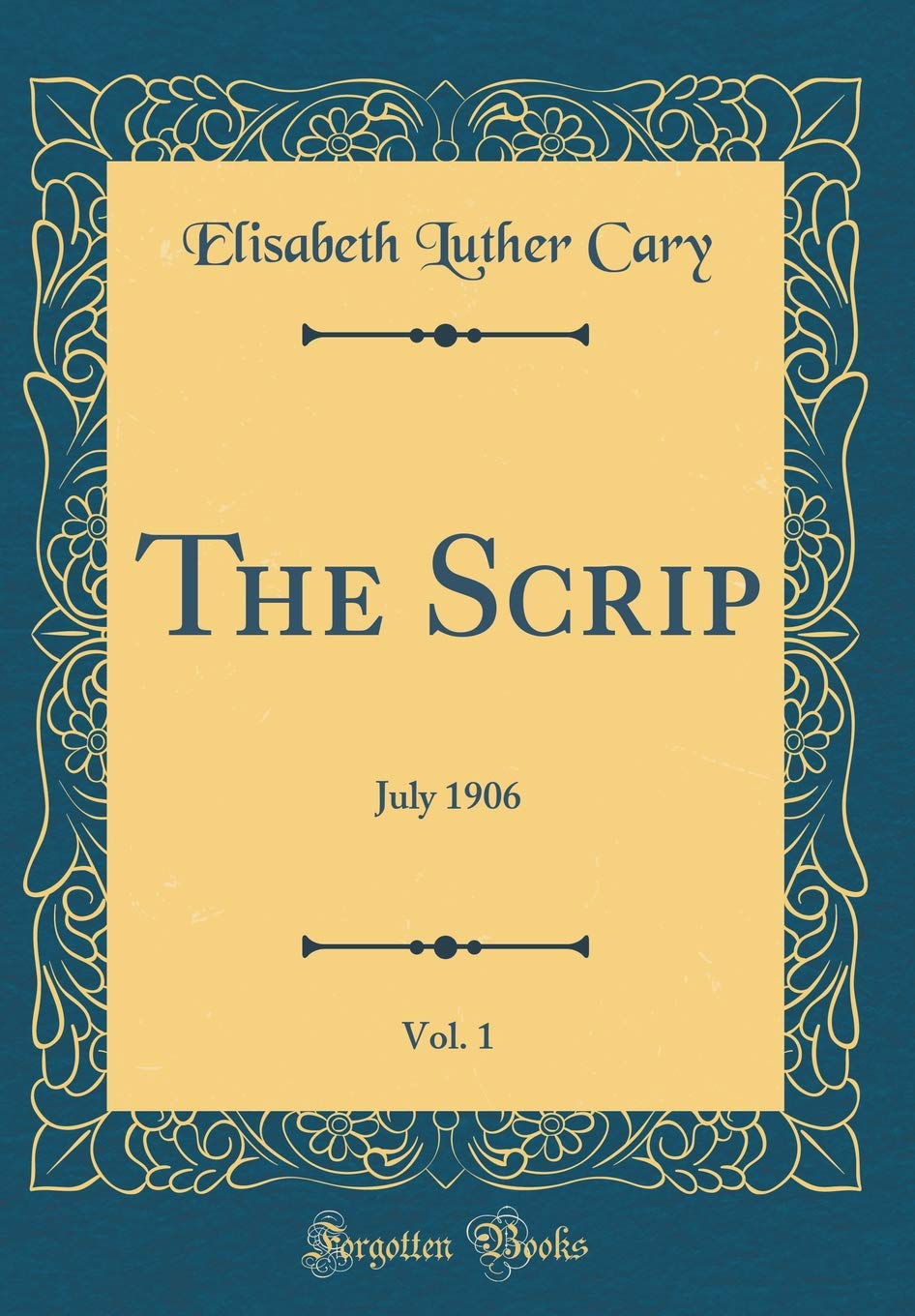 The Scrip, Vol. 1: July 1906 (Classic Reprint) Film, Art & Culture