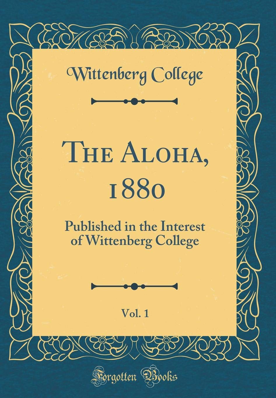 The Aloha, 1880, Vol. 1: Published in the Interest of Wittenberg College (Classic Reprint) Memories