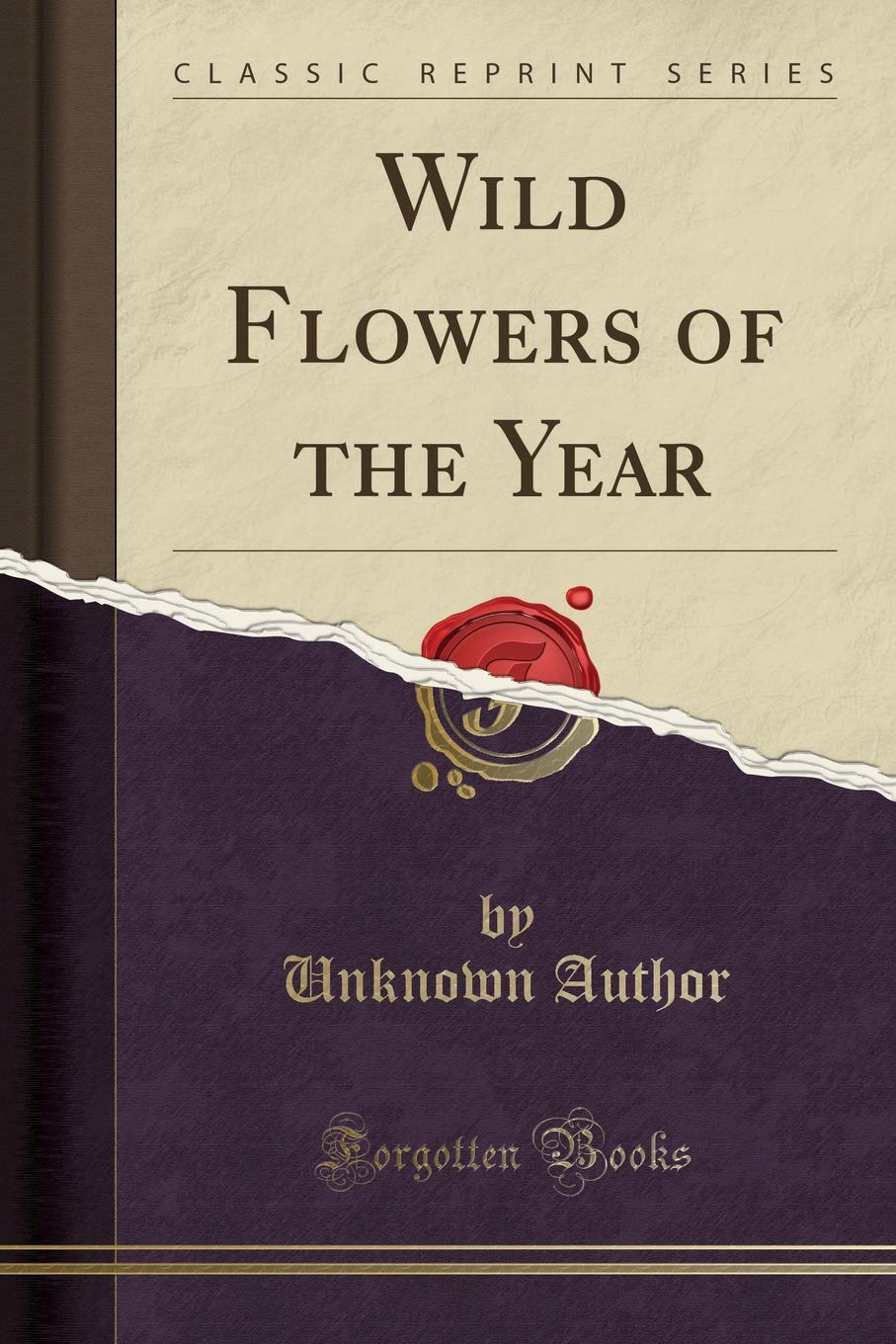 Wild Flowers of the Year (Classic Reprint) Garden & Plants
