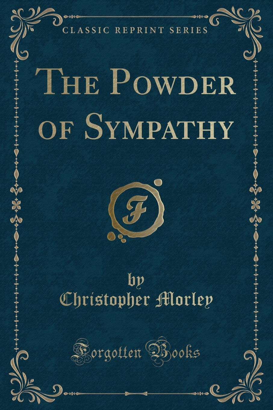The Powder of Sympathy (Classic Reprint) Novels & Short Stories