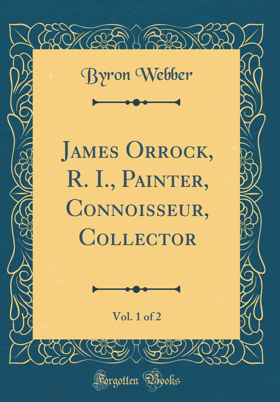 James Orrock, R. I., Painter, Connoisseur, Collector, Vol. 1 of 2 (Classic Reprint) book
