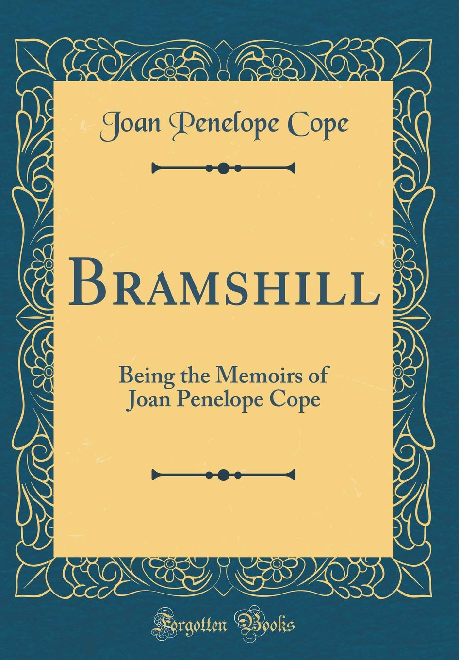 Bramshill: Being the Memoirs of Joan Penelope Cope (Classic Reprint) Novels & Short Stories