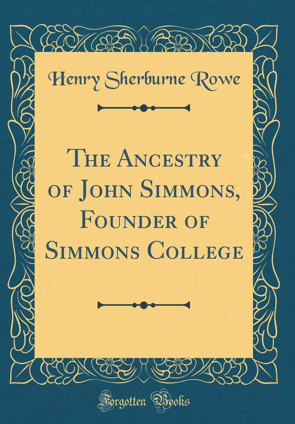 The Ancestry of John Simmons, Founder of Simmons College (Classic Reprint) Film, Art & Culture