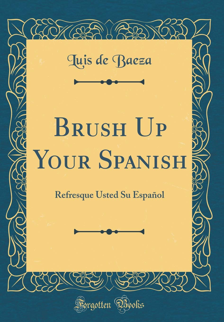 Brush Up Your Spanish: Refresque Usted Su Español (Classic Reprint) Drama