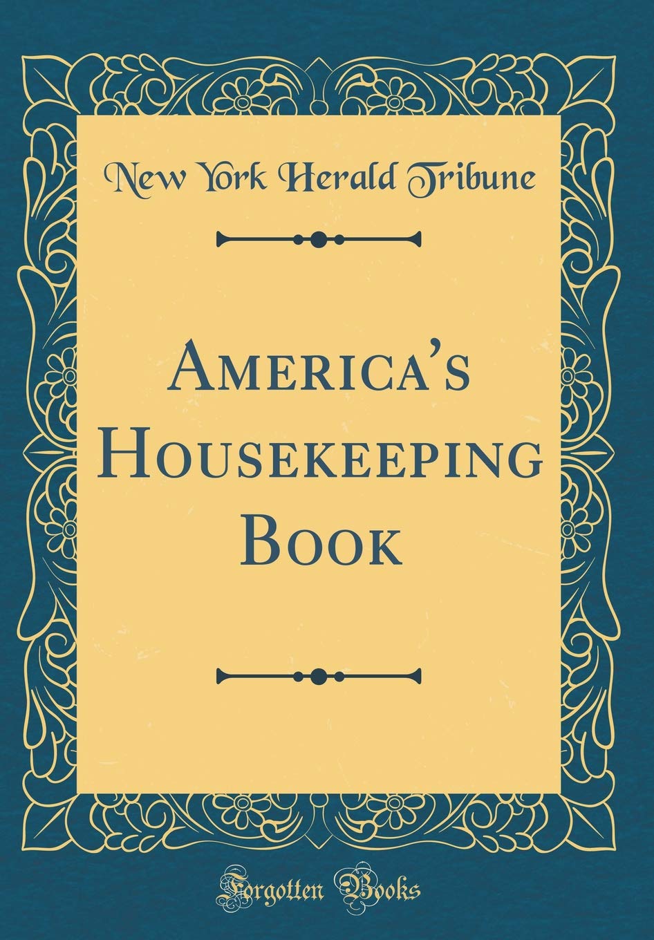 America's Housekeeping Book (Classic Reprint) Film, Art & Culture