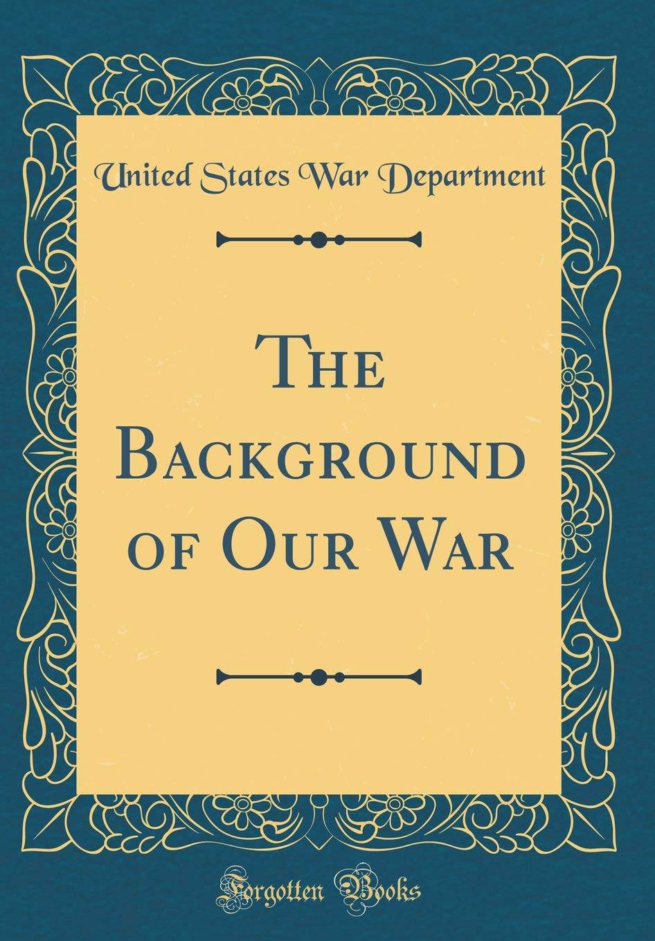 The Background of Our War (Classic Reprint) Film, Art & Culture