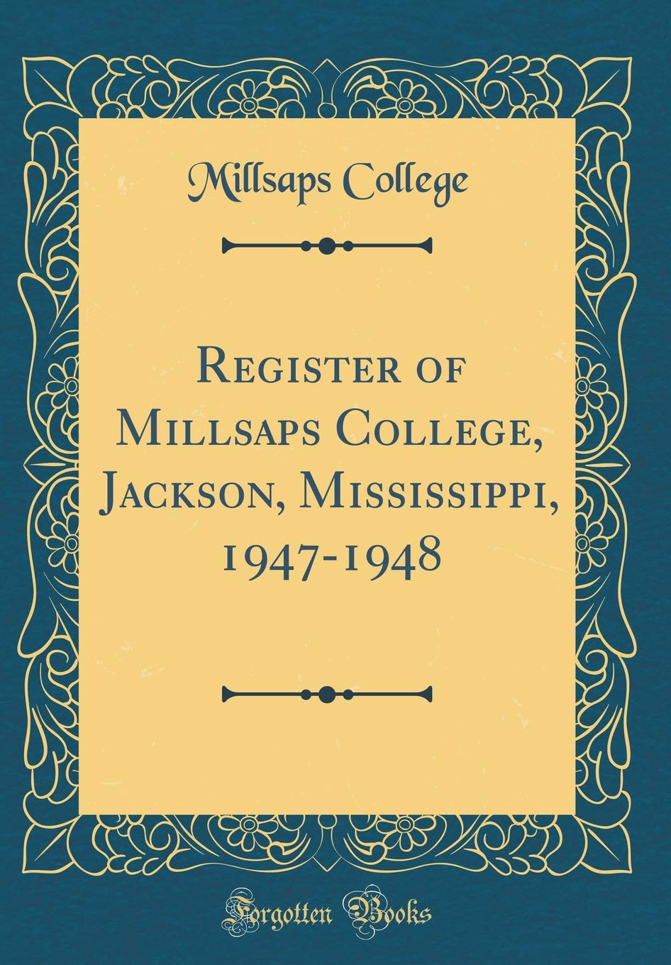 Register of Millsaps College, Jackson, Mississippi, 1947-1948 (Classic Reprint) Reference Books