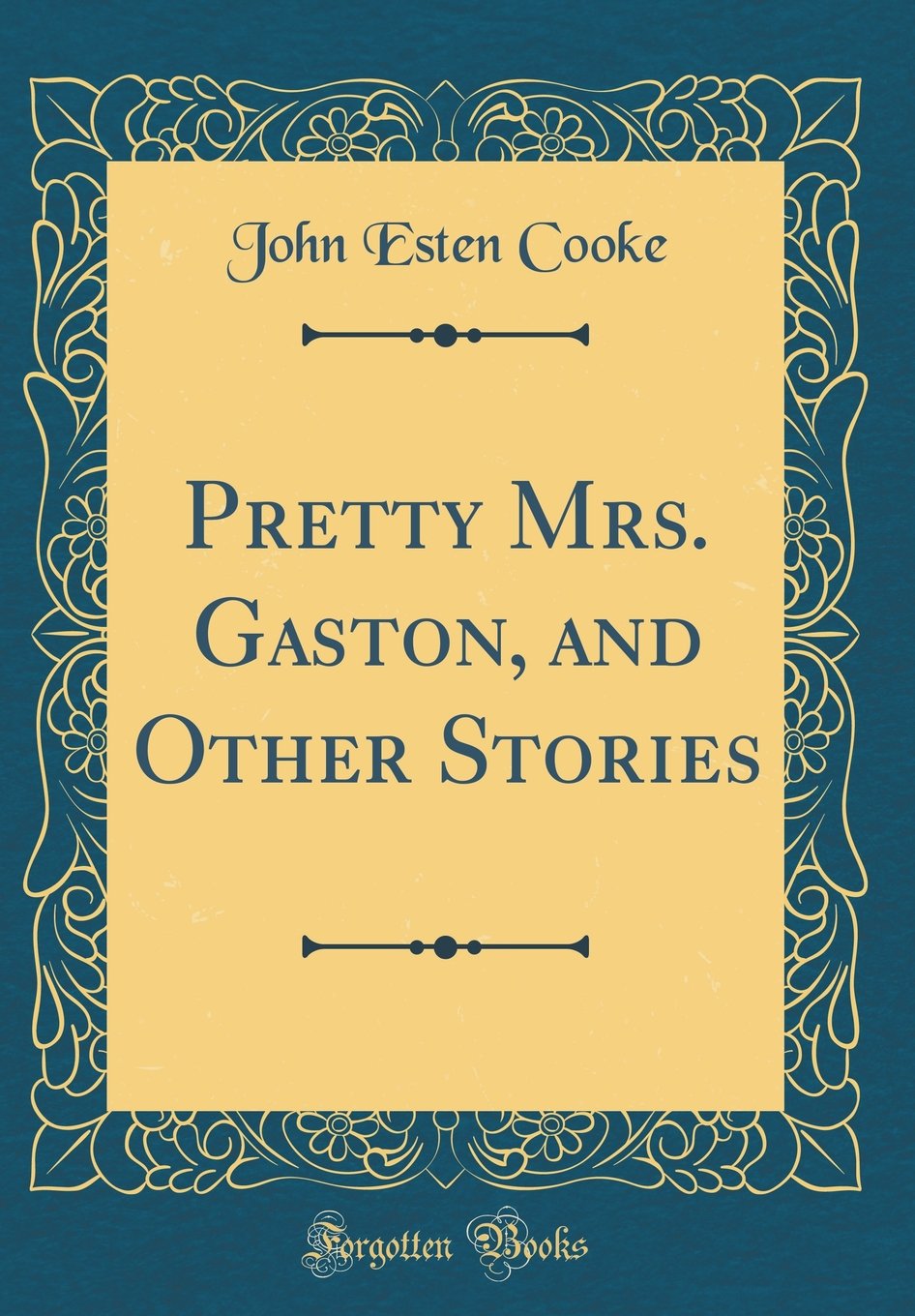 Pretty Mrs. Gaston, and Other Stories (Classic Reprint) Novels & Short Stories