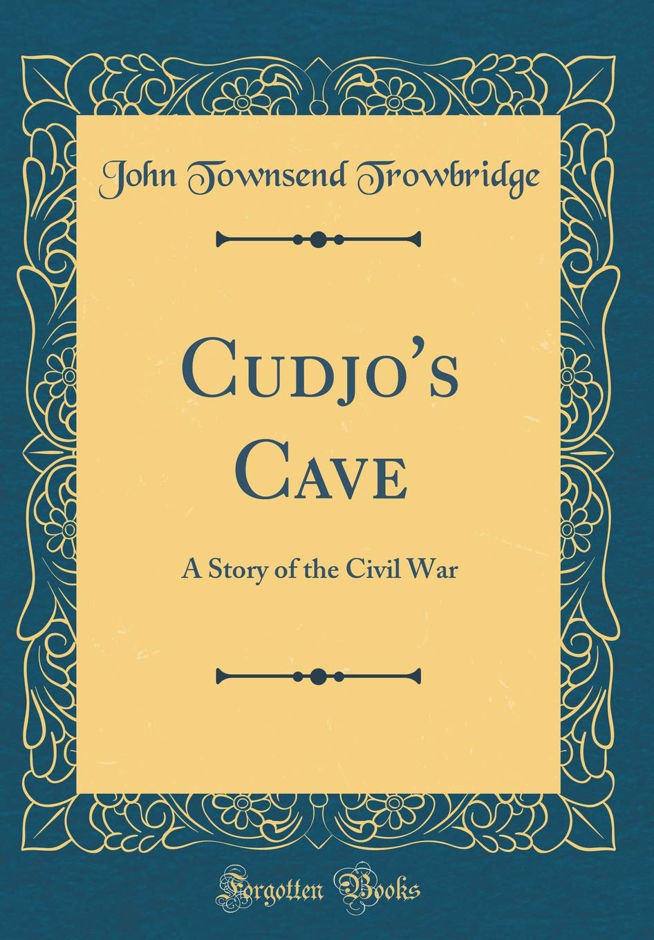 Cudjo's Cave: A Story of the Civil War (Classic Reprint) Novels & Short Stories