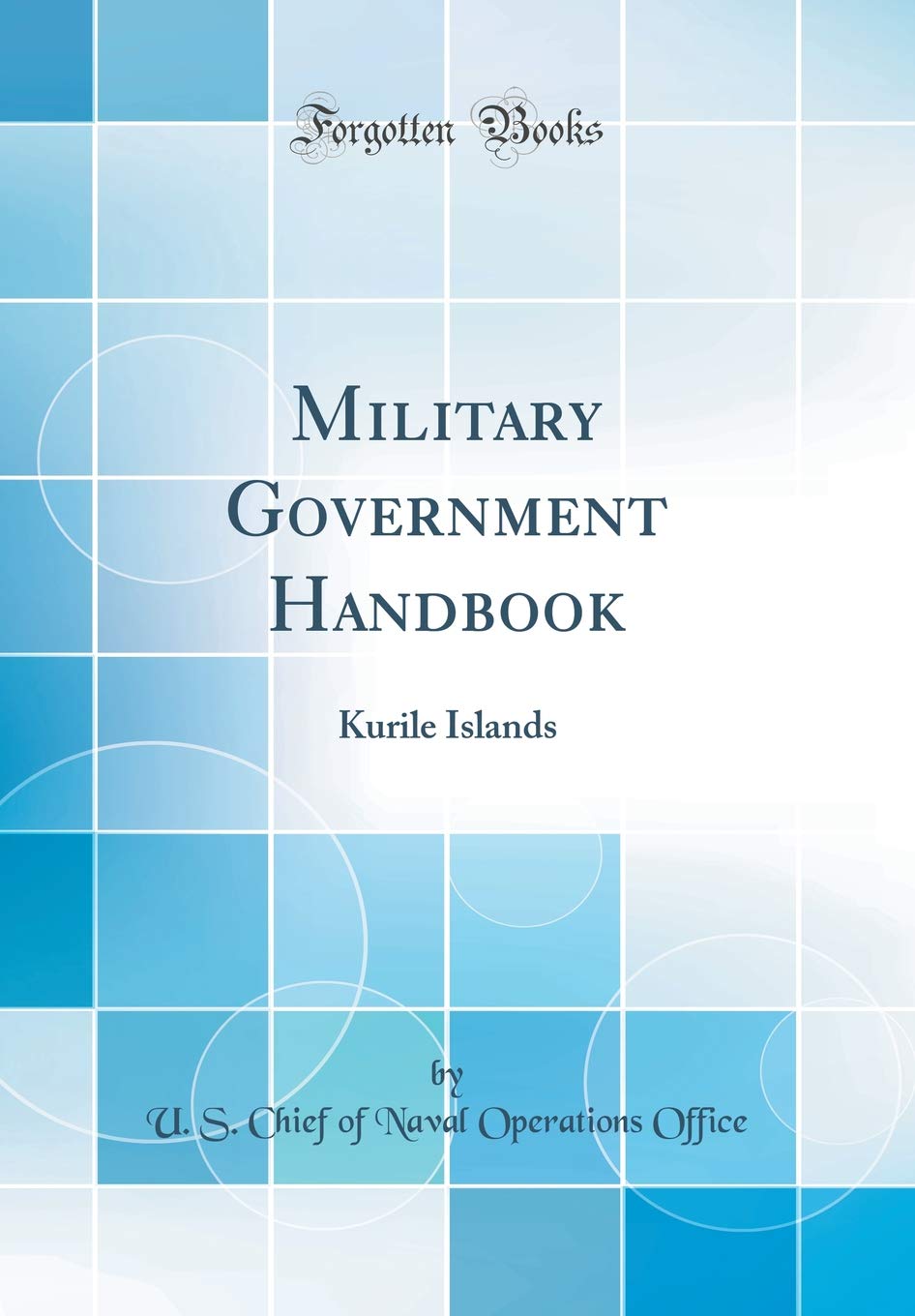 Military Government Handbook: Kurile Islands (Classic Reprint) Geology & Geography