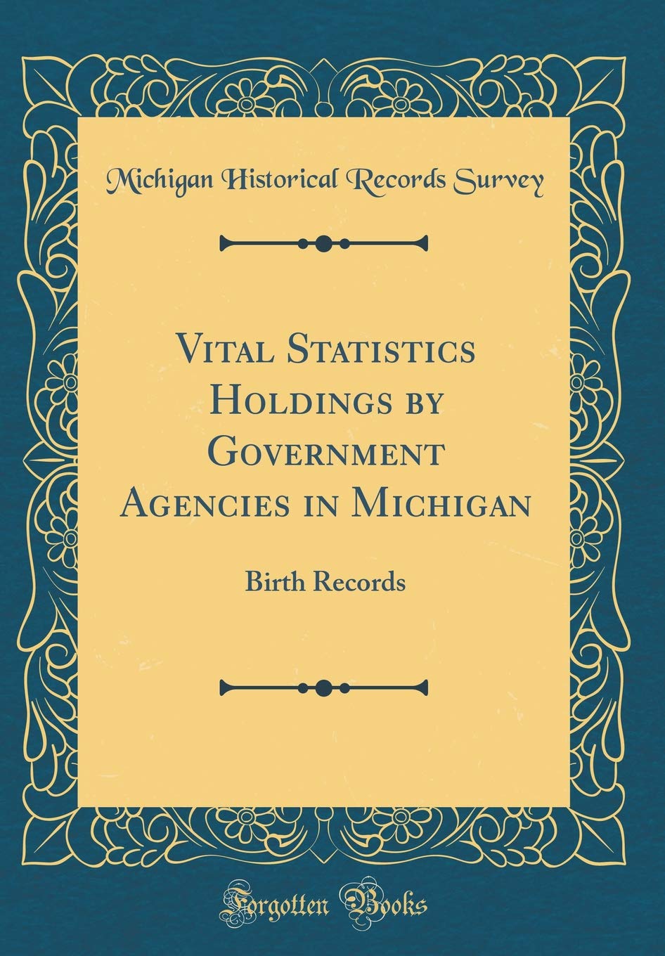Vital Statistics Holdings by Government Agencies in Michigan: Birth Records (Classic Reprint) Reference Books