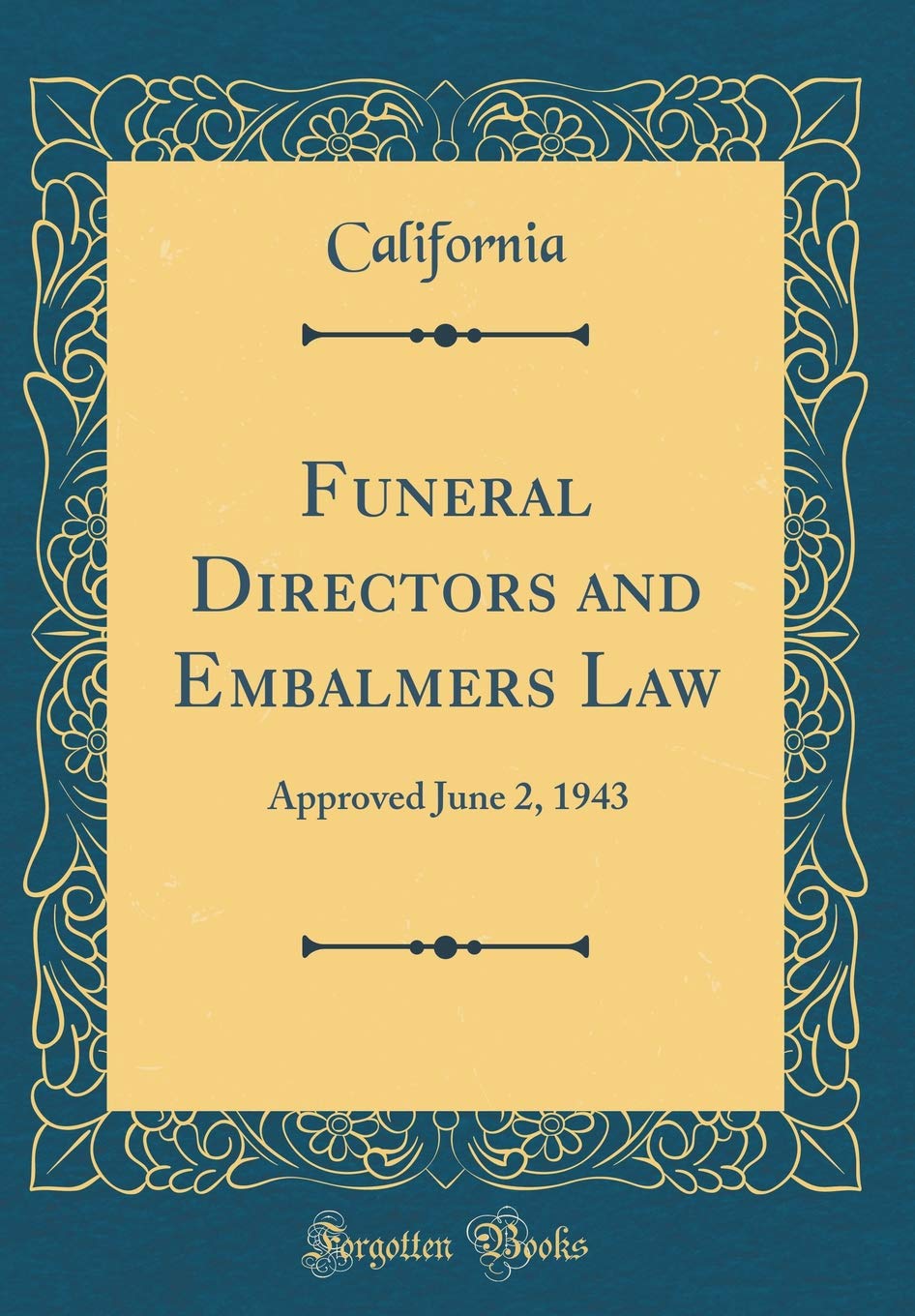 Funeral Directors and Embalmers Law: Approved June 2, 1943 (Classic Reprint) Reference Books