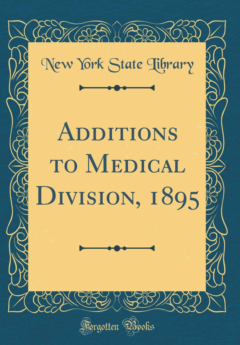Additions to Medical Division, 1895 (Classic Reprint) Reference Books