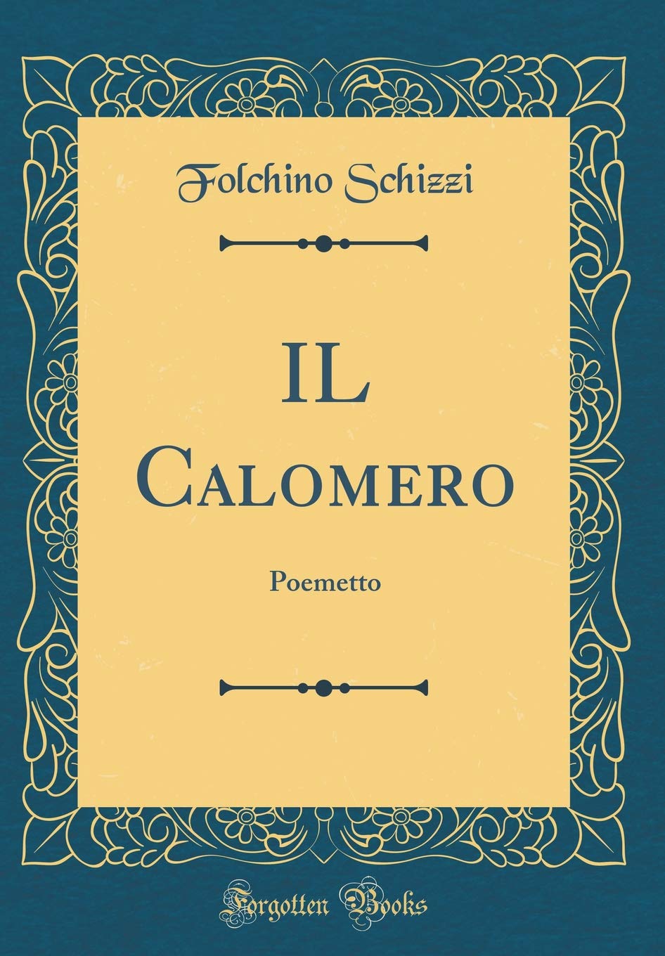 IL Calomero: Poemetto (Classic Reprint) Poetry
