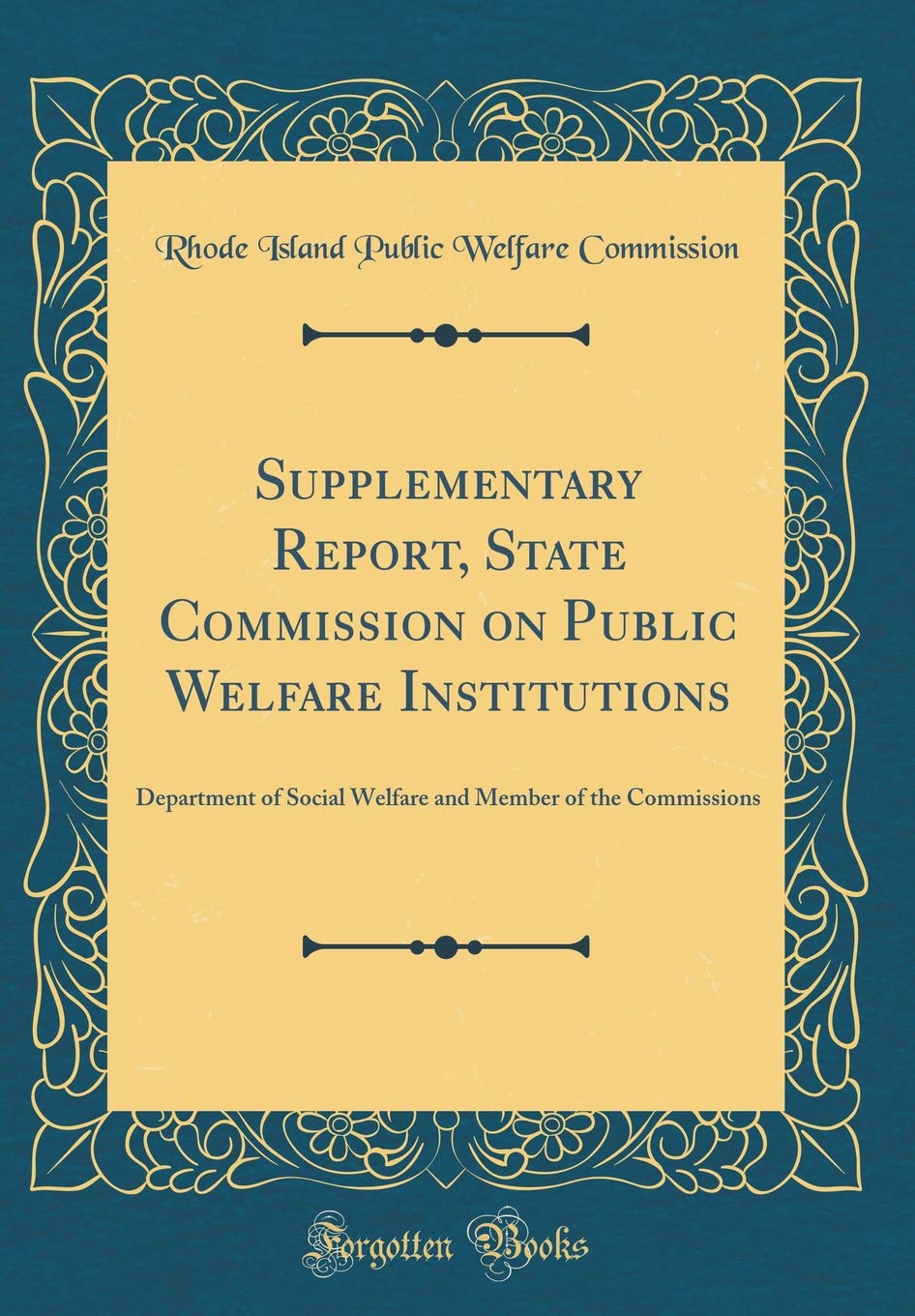Supplementary Report, State Commission on Public Welfare Institutions: Department of Social Welfare and Member of the Commissions (Classic Reprint) Business, Finance & Career
