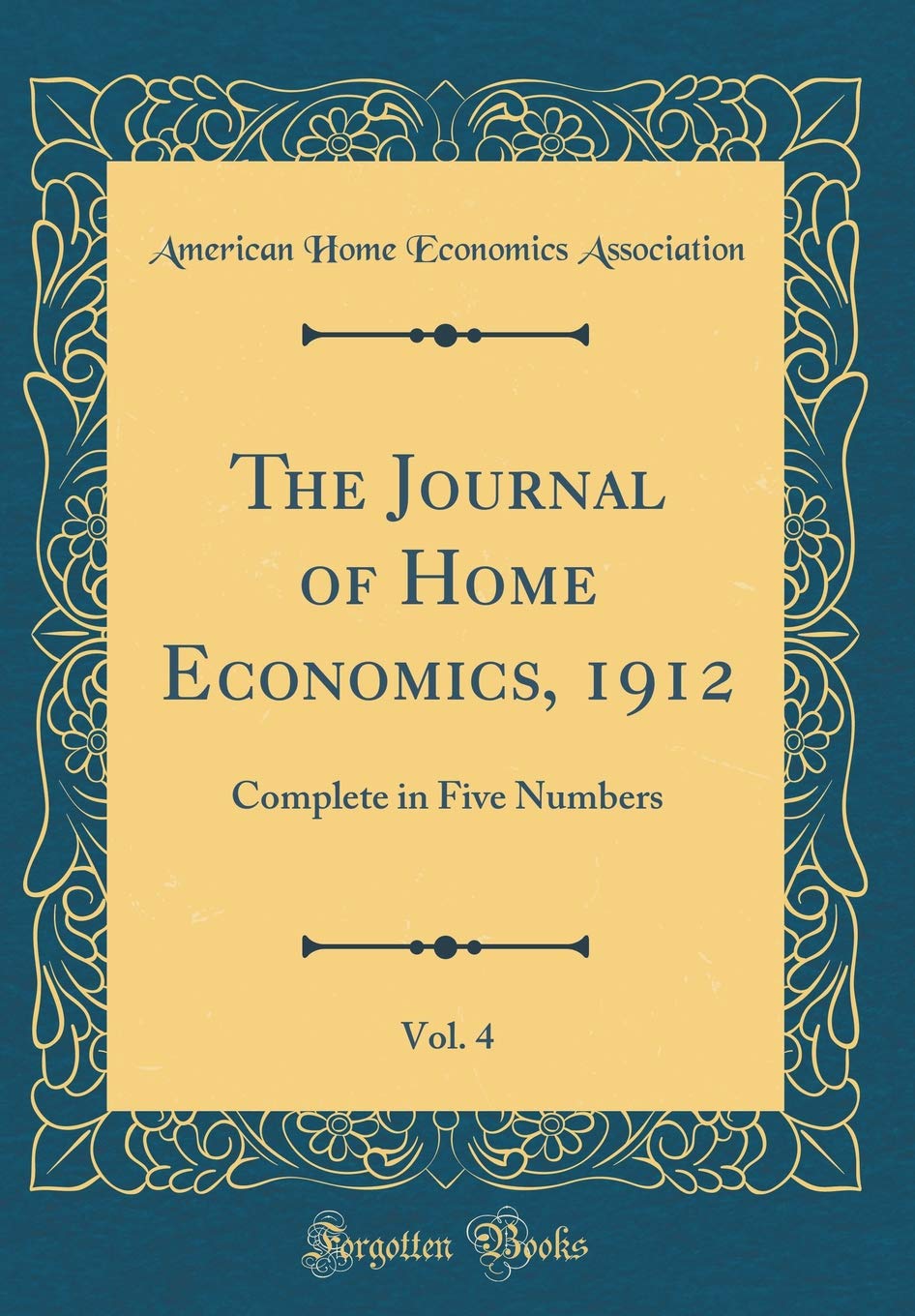 The Journal of Home Economics, 1912, Vol. 4: Complete in Five Numbers (Classic Reprint) Business, Finance & Career