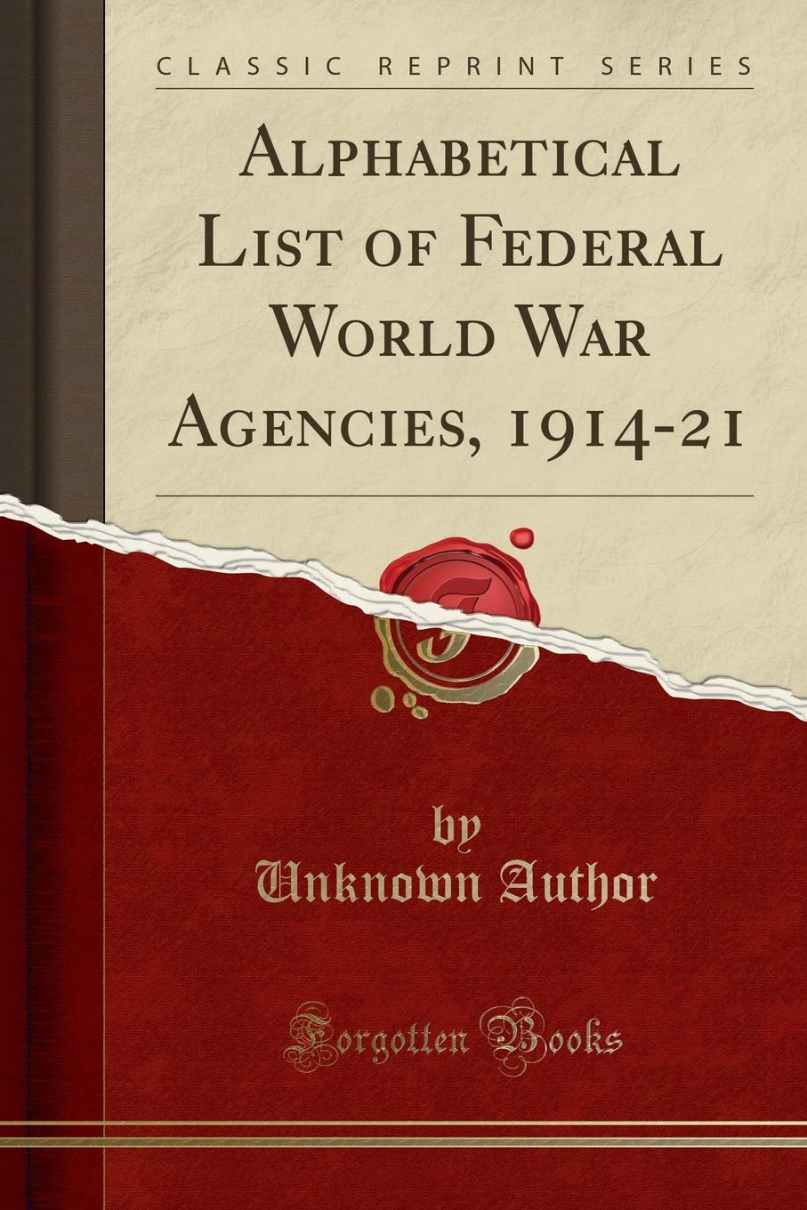 Alphabetical List of Federal World War Agencies, 1914-21 (Classic Reprint) Reference Books