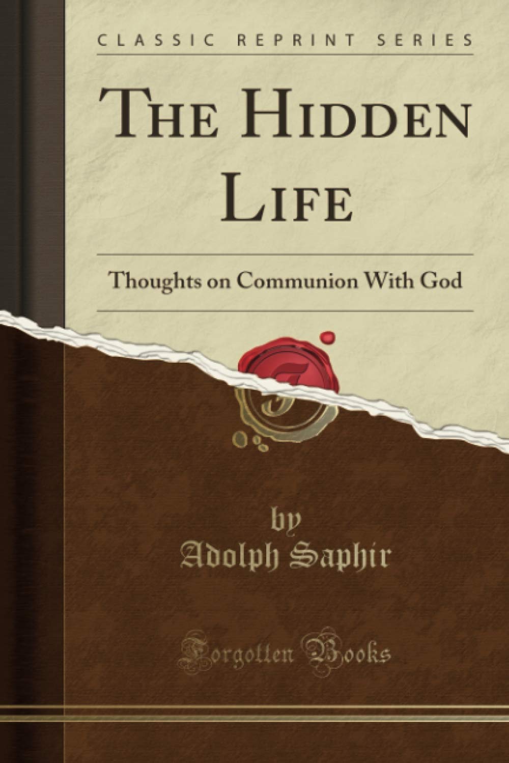 The Hidden Life (Classic Reprint): Thoughts on Communion With God book