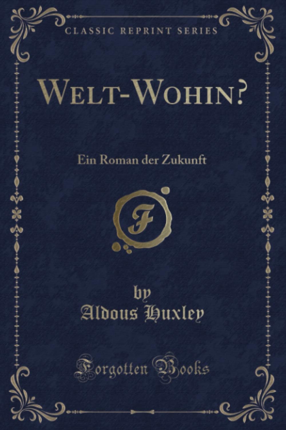 Welt-Wohin? (Classic Reprint): Ein Roman der Zukunft Media & Communication