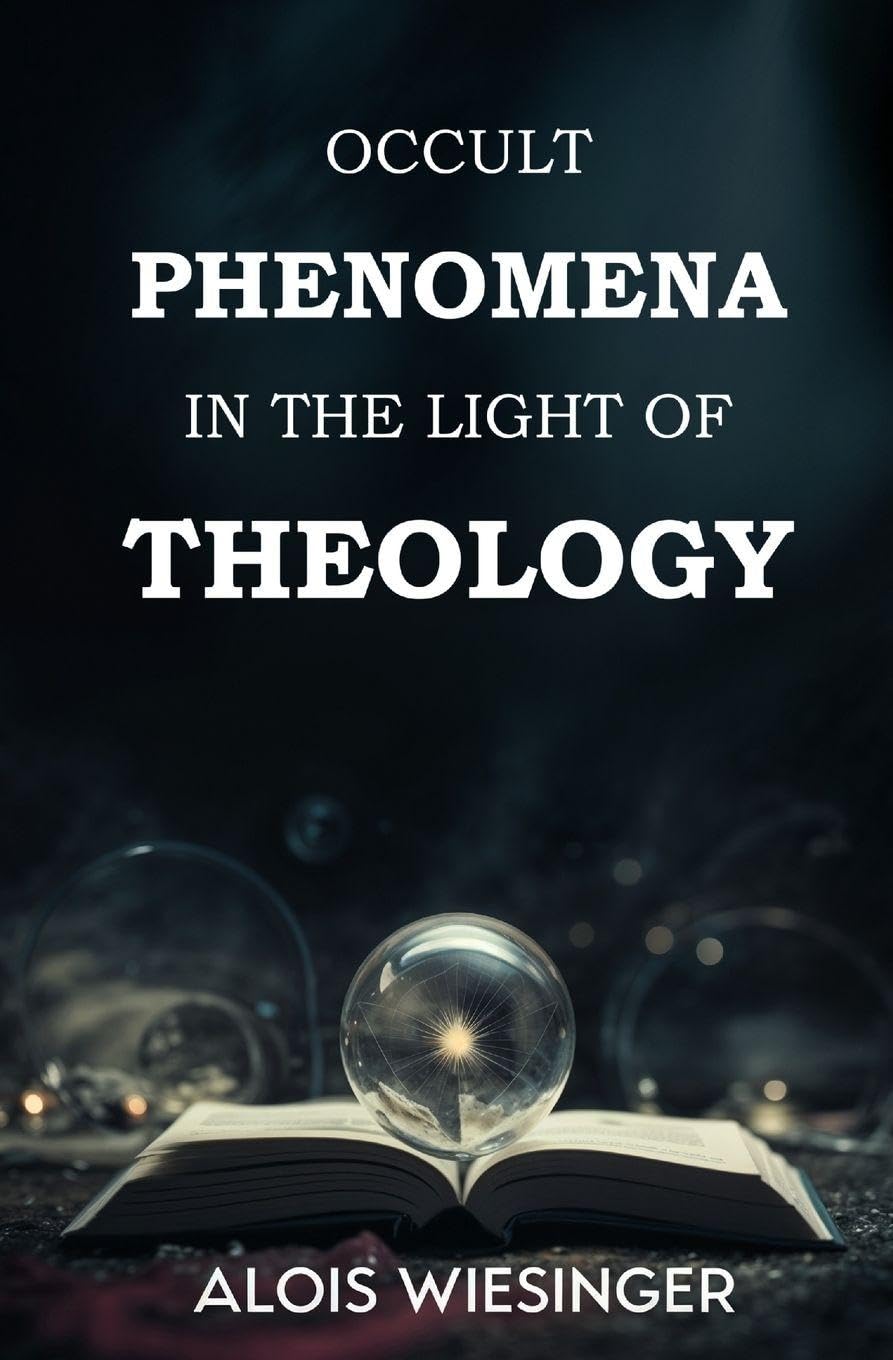 Occult Phenomena in the Light of Theology Religion & Esotericism