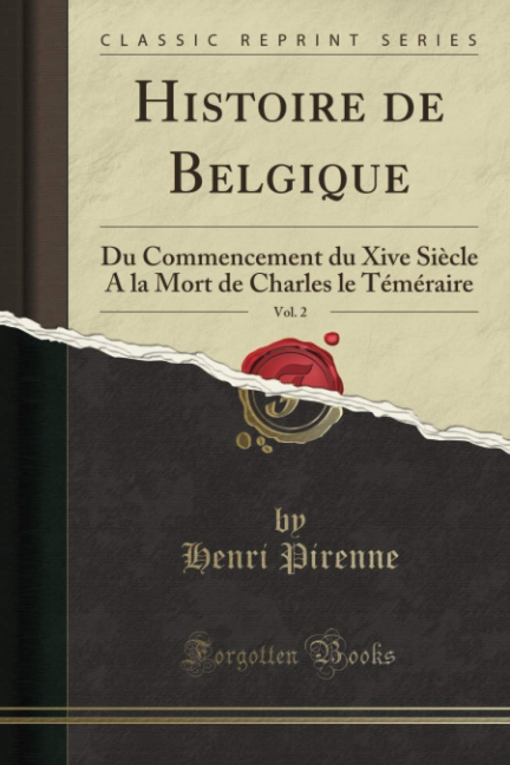 Histoire de Belgique, Vol. 2 (Classic Reprint): Du Commencement du Xive Siècle A la Mort de Charles le Téméraire book
