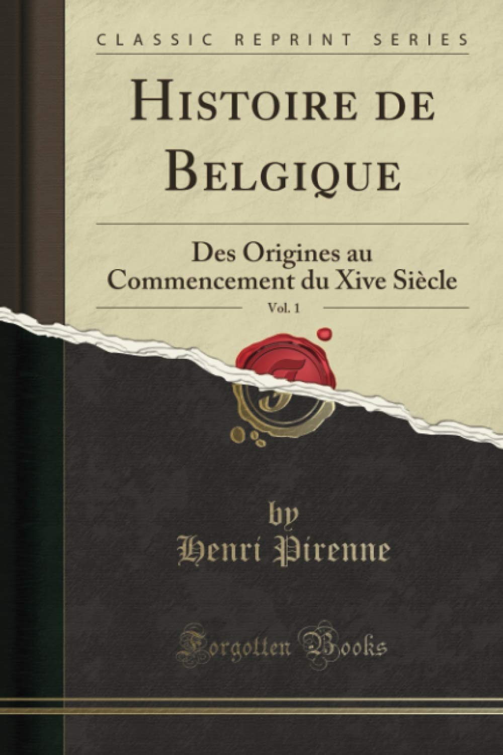 Histoire de Belgique, Vol. 1 (Classic Reprint): Des Origines au Commencement du Xive Siècle book