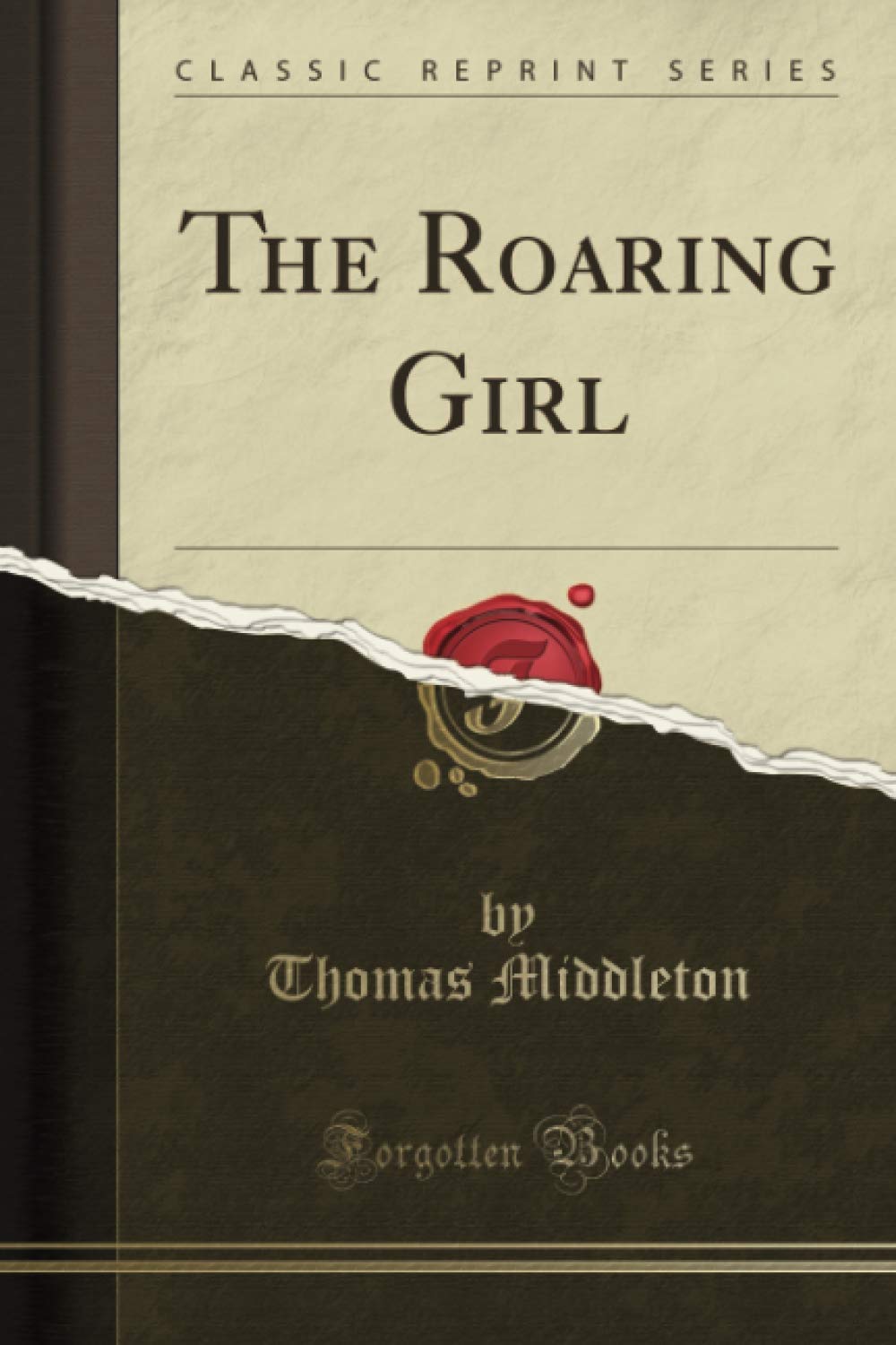 The Roaring Girl (Classic Reprint) Drama