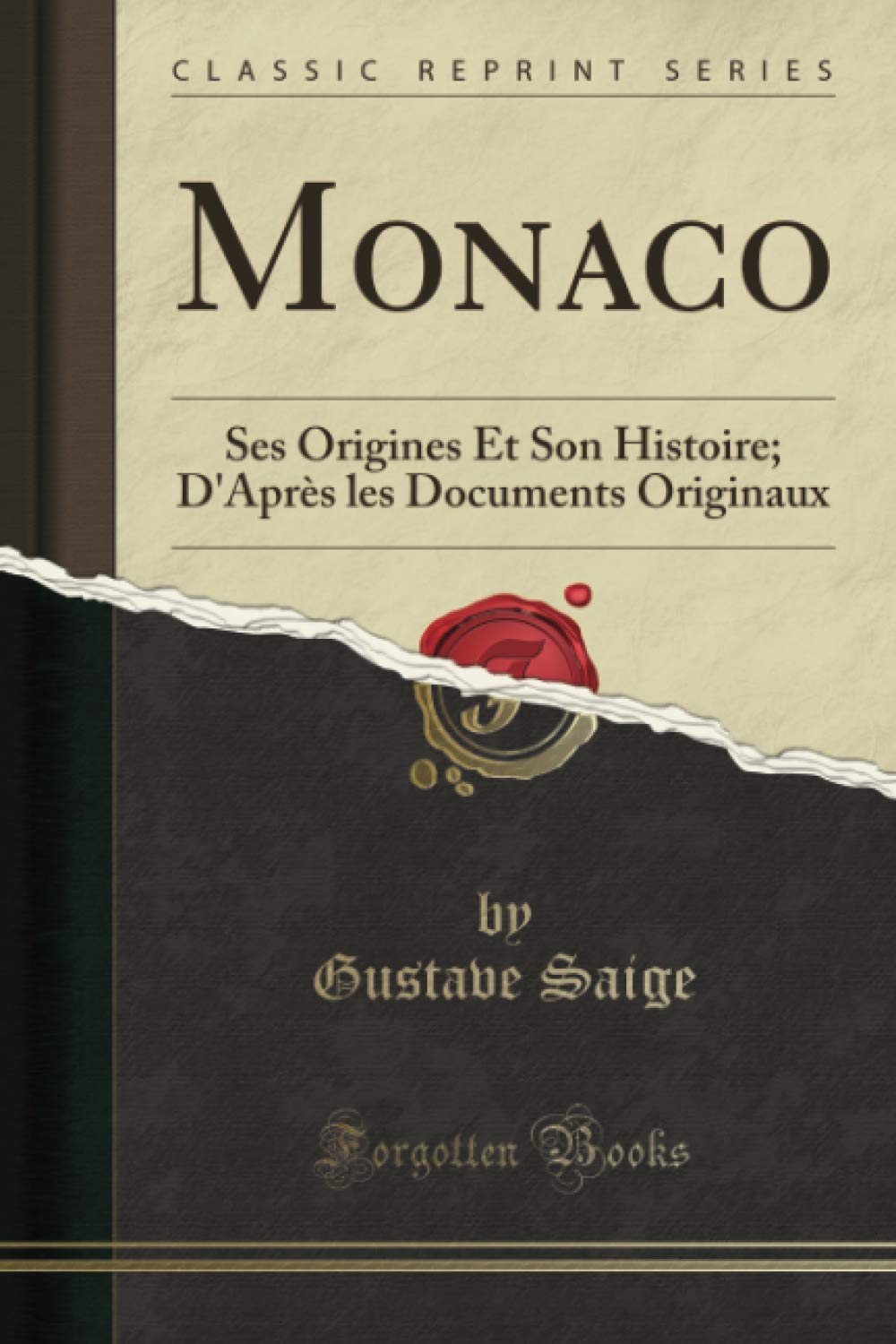 Monaco (Classic Reprint): Ses Origines Et Son Histoire; D'Après les Documents Originaux book