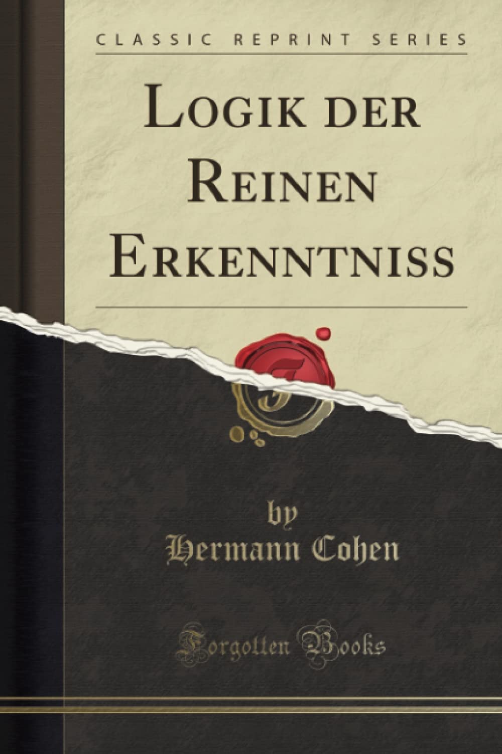 Logik der Reinen Erkenntniss (Classic Reprint) Philosophy