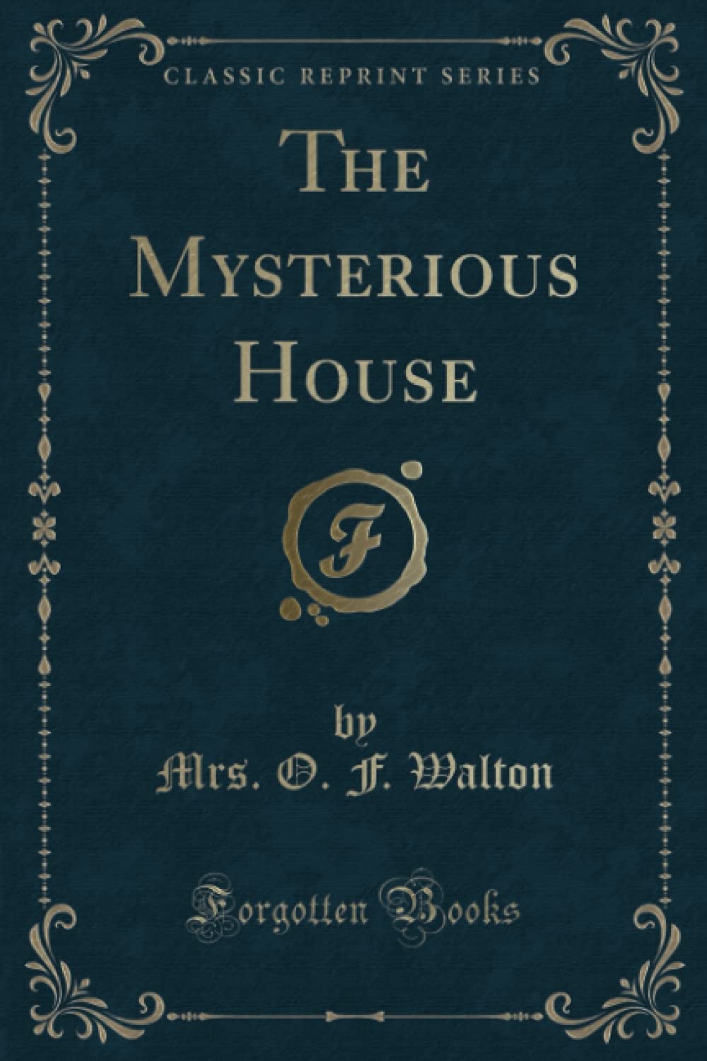The Mysterious House (Classic Reprint) Novels & Short Stories