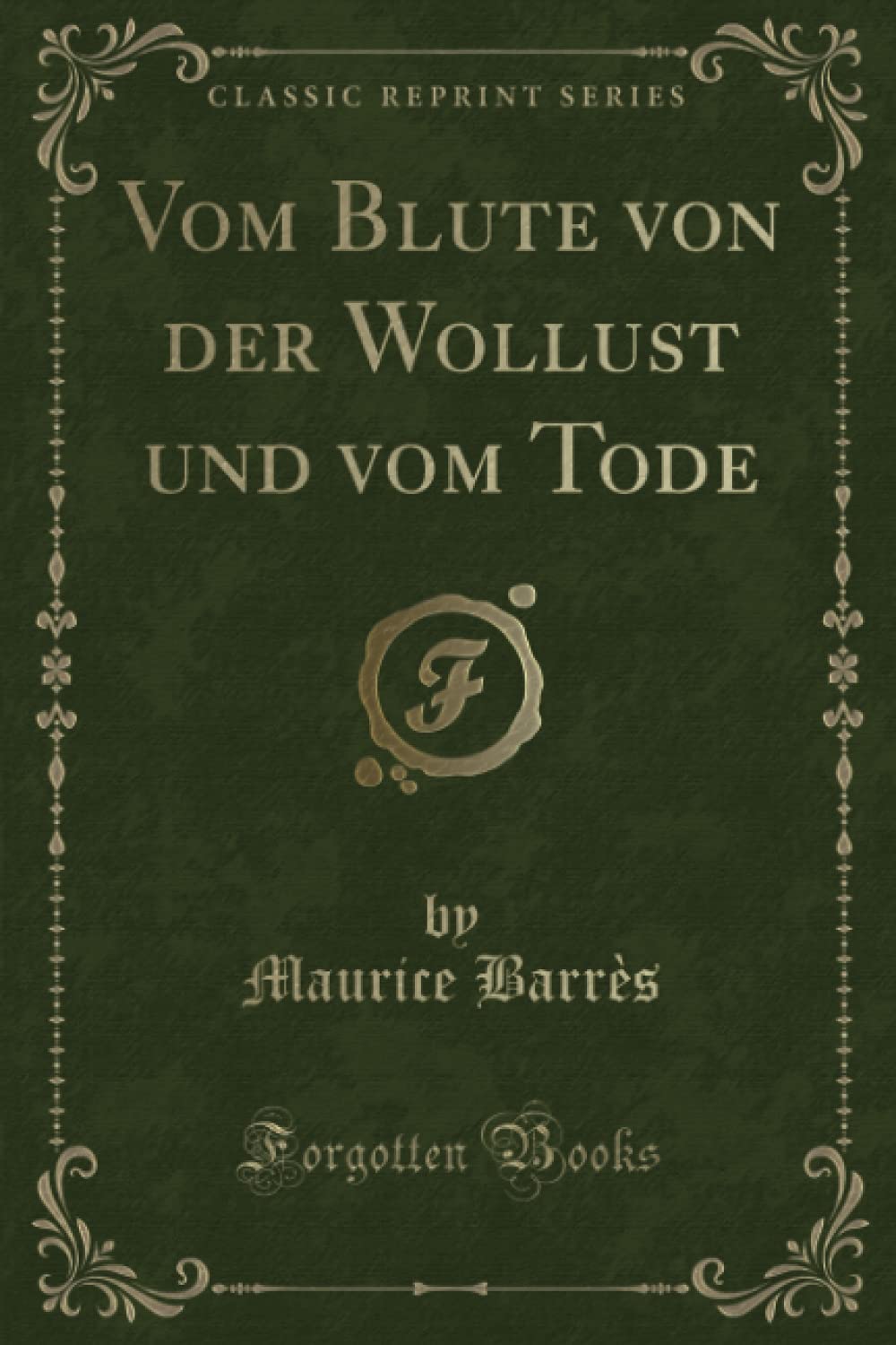Vom Blute von der Wollust und vom Tode (Classic Reprint) Film, Art & Culture