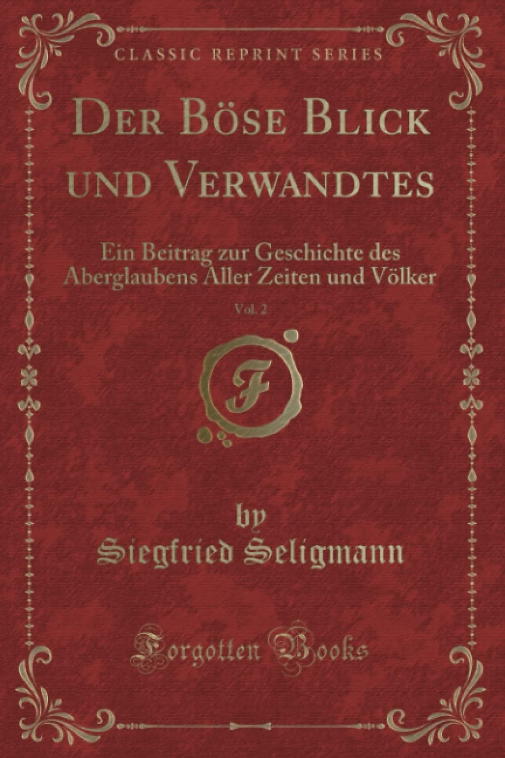 Der Böse Blick und Verwandtes, Vol. 2 (Classic Reprint): Ein Beitrag zur Geschichte des Aberglaubens Aller Zeiten und Völker Contemporary literature
