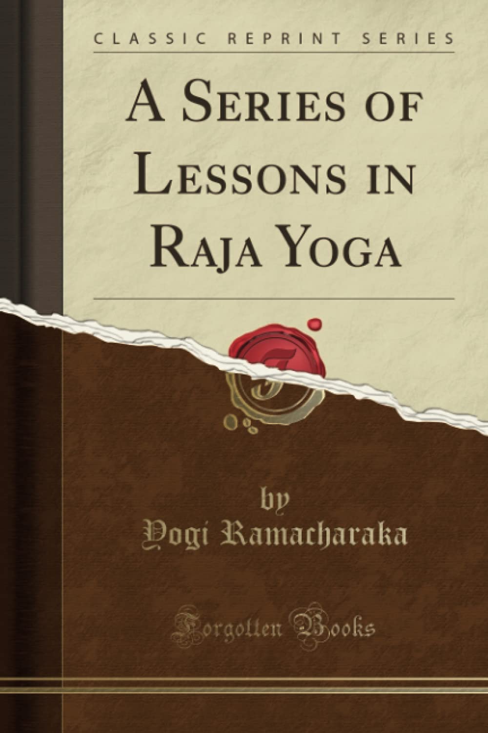 A Series of Lessons in Raja Yoga (Classic Reprint) Lifestyle