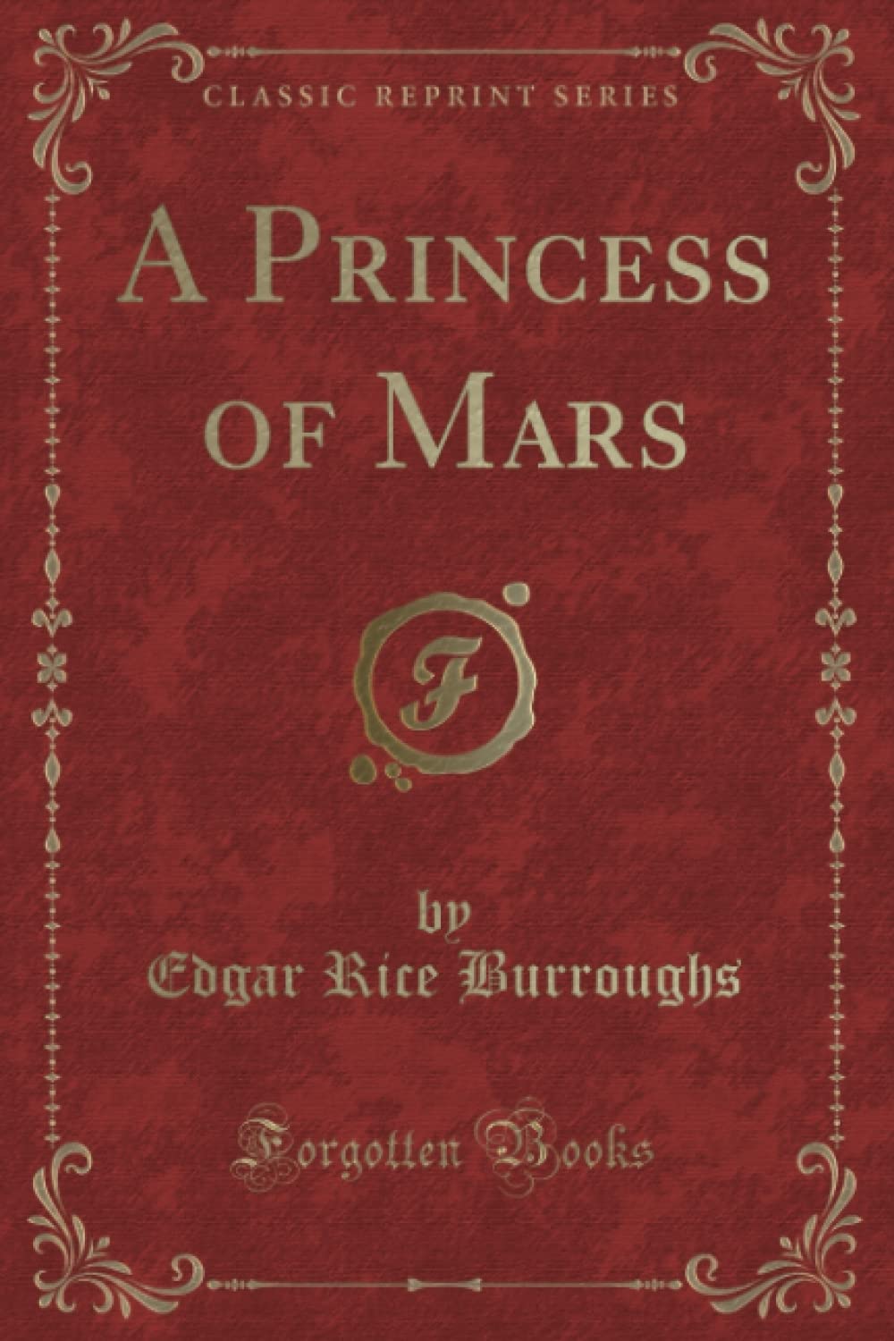 A Princess of Mars (Classic Reprint) Fantasy & Sci-Fi