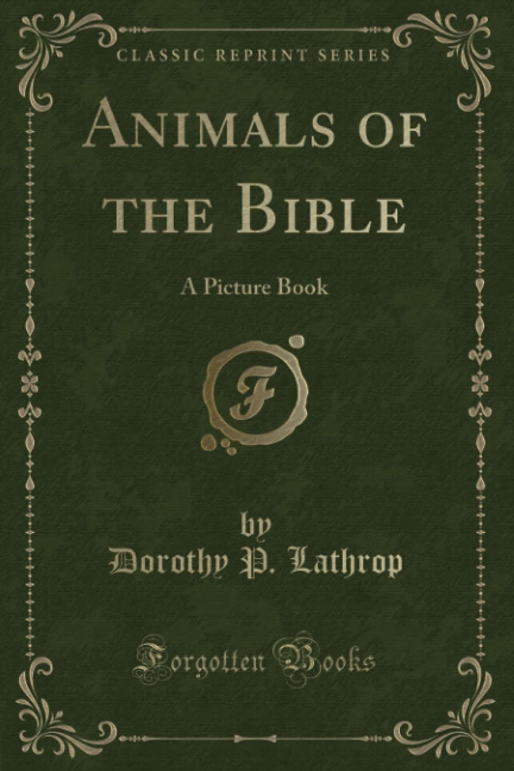 Animals of the Bible (Classic Reprint): A Picture Book Fantasy & Sci-Fi